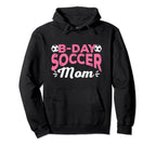 Funny Soccer Lover Birthday Moms Soccer Hoodie - Fun Novelty Design Unisex