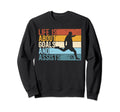 Funny Soccer Life Is About Goals And Sweatshirt - Unique Graphic Unisex
