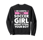 Be Careful This Soccer Might Steal Sweatshirt - Fun Novelty Design Unisex