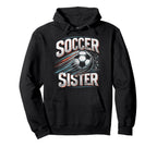 Soccer Sister Football Lover Gifts Hoodie - Novelty Apparel Unisex