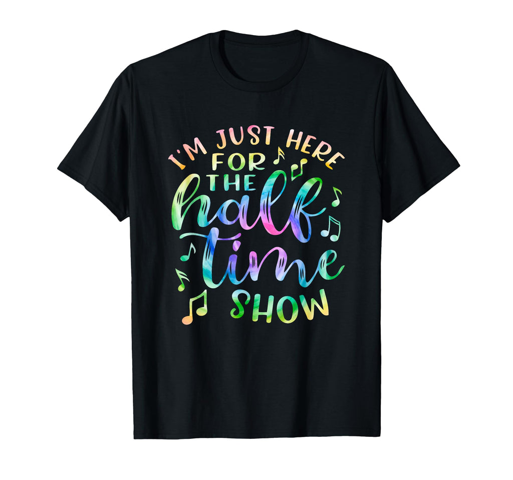 Im Just Here Halftime Show Half T-Shirt - Casual Everyday Wear for Adults