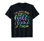 Im Just Here Halftime Show Half T-Shirt - Casual Everyday Wear for Adults