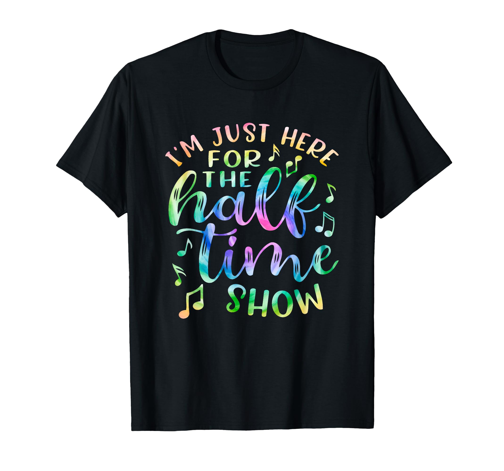 Im Just Here Halftime Show Half T-Shirt - Casual Everyday Wear for Adults