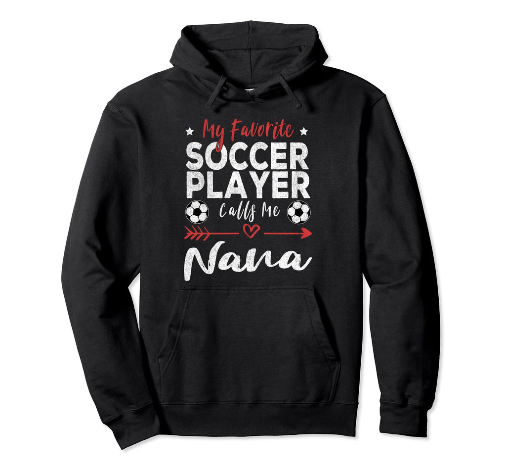 My Favorite Soccer Player Calls Me Nana Hoodie - Graphic Print for Adults