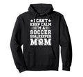 Im Soccer Goalkeeper Mom Soccer Hoodie - Casual Everyday Wear Unisex