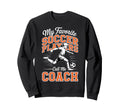 Soccer Coach My Favorite Soccer Sweatshirt - Novelty Apparel Men Women