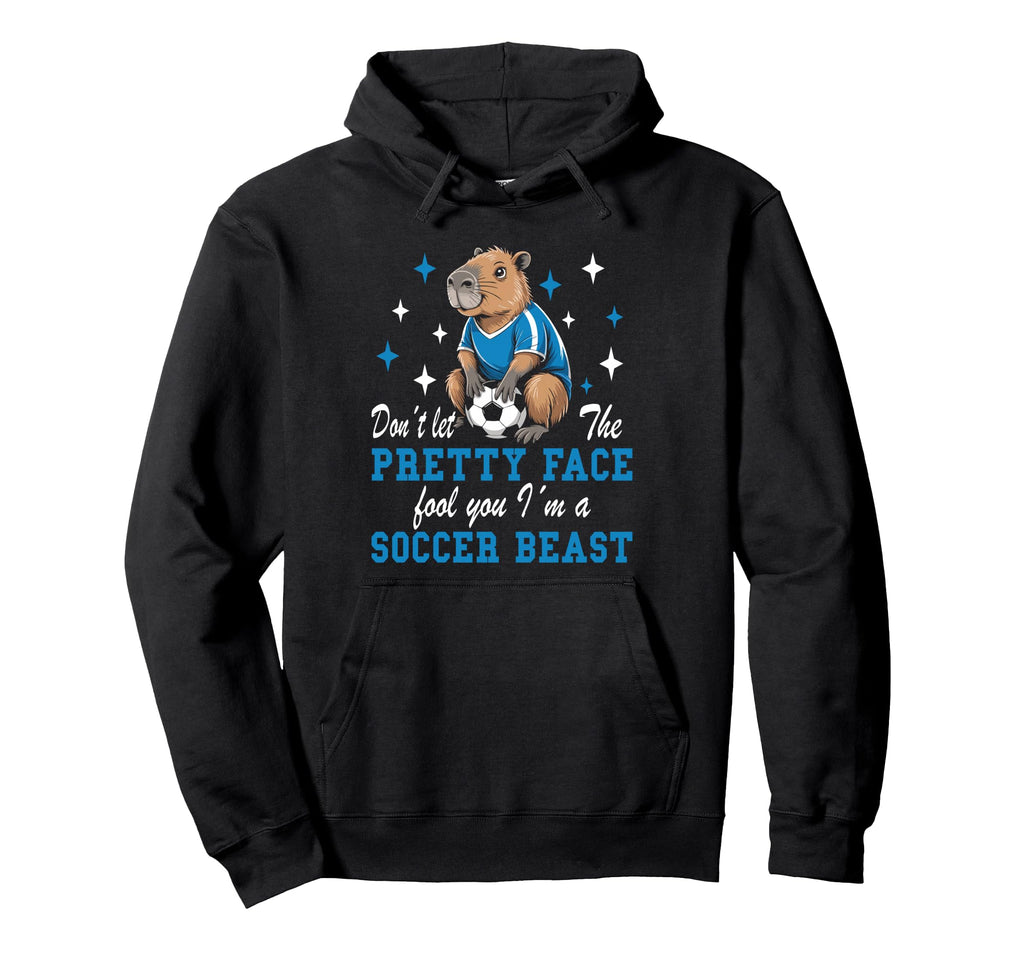 Dont Let Pretty Face Fool You Soccer Hoodie - Custom Art Print Men Women
