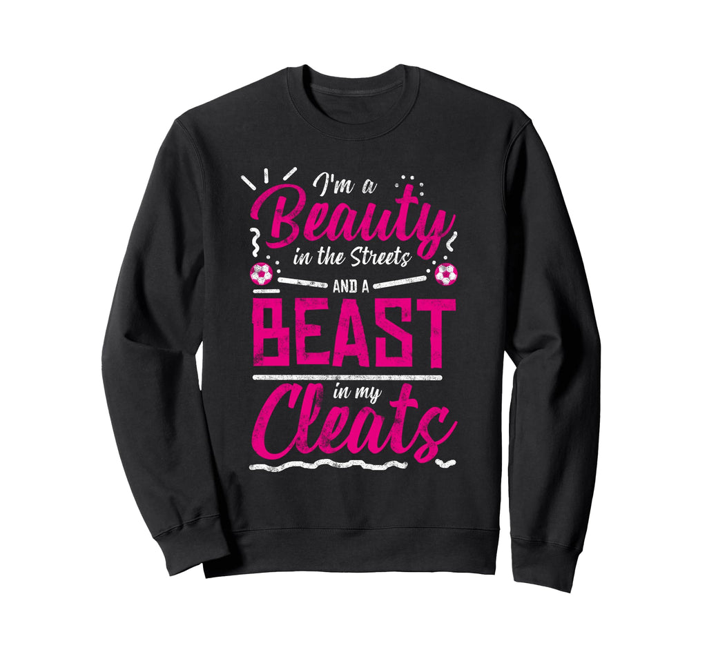 Beauty Streets Beast My Cleats Soccer Sweatshirt - Trendy Graphic Unisex