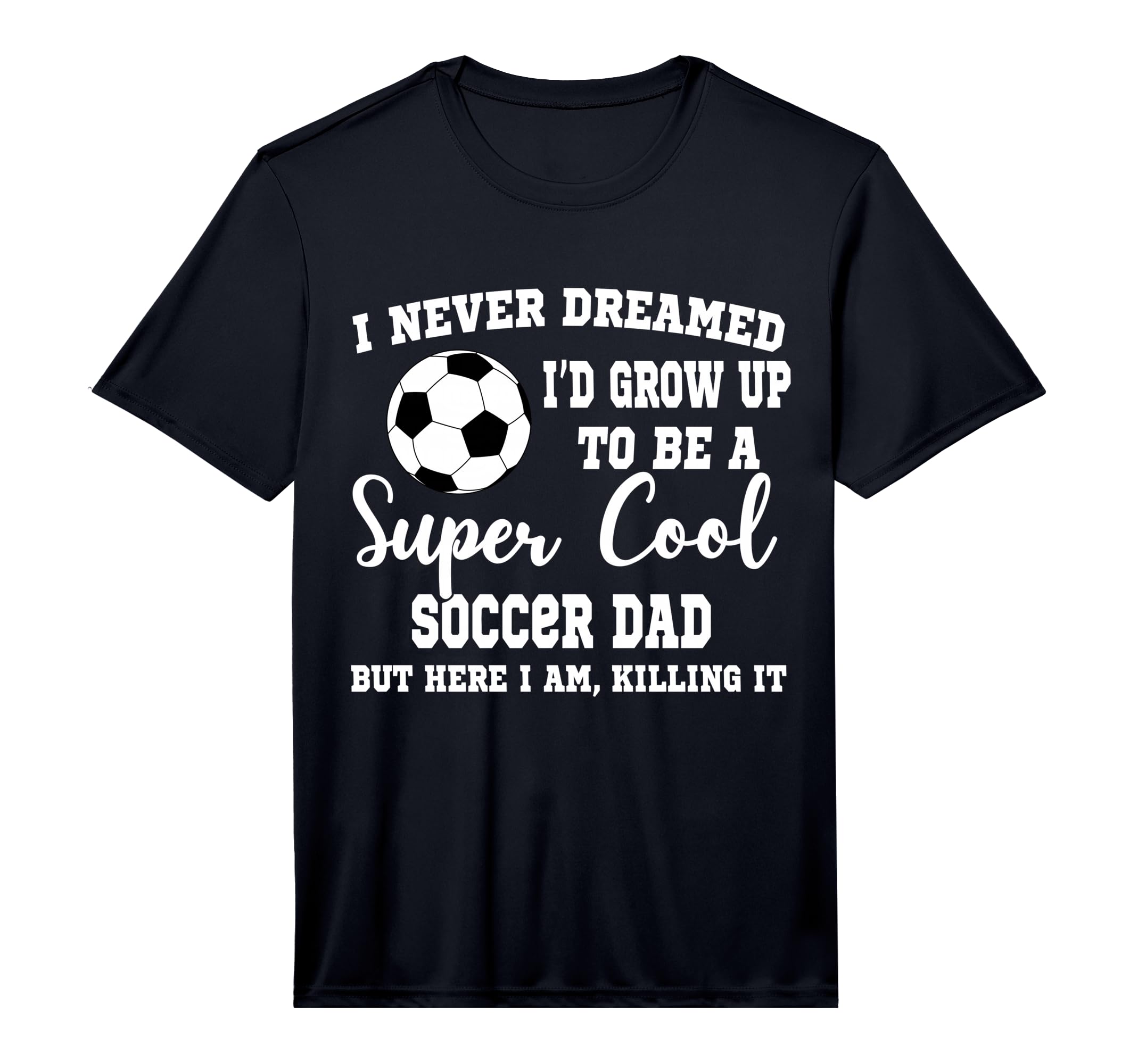 Mens I Never Dreamed To Be Soccer Dad T-Shirt - Minimalist Print Unisex