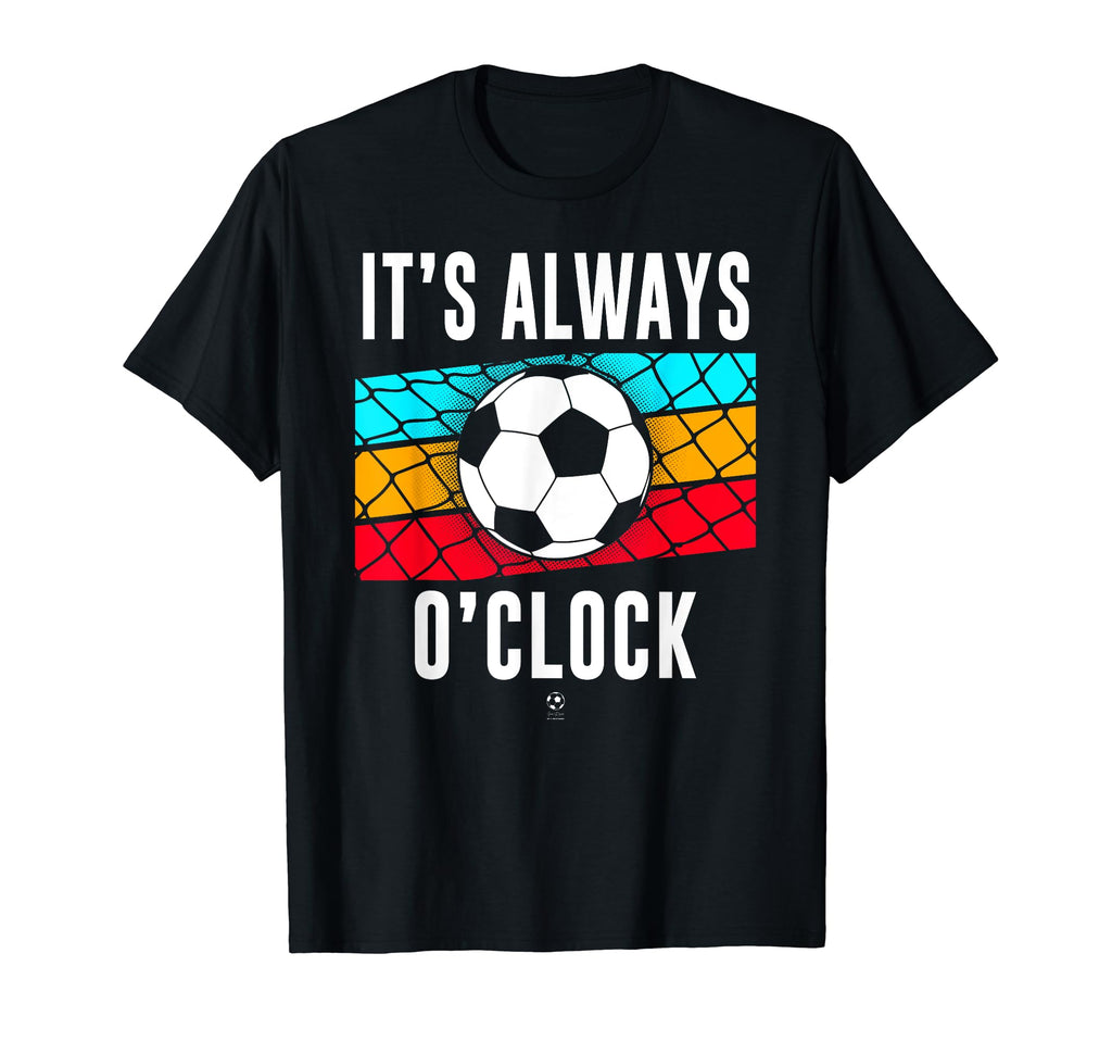 Funny Its Always Soccer Oclock All Family T-Shirt - Graphic Print Unisex