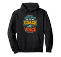 Dont Make Me Use My Coach Voice Funny Hoodie - Casual Everyday Wear Unisex