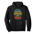 Dont Make Me Use My Coach Voice Funny Hoodie - Casual Everyday Wear Unisex