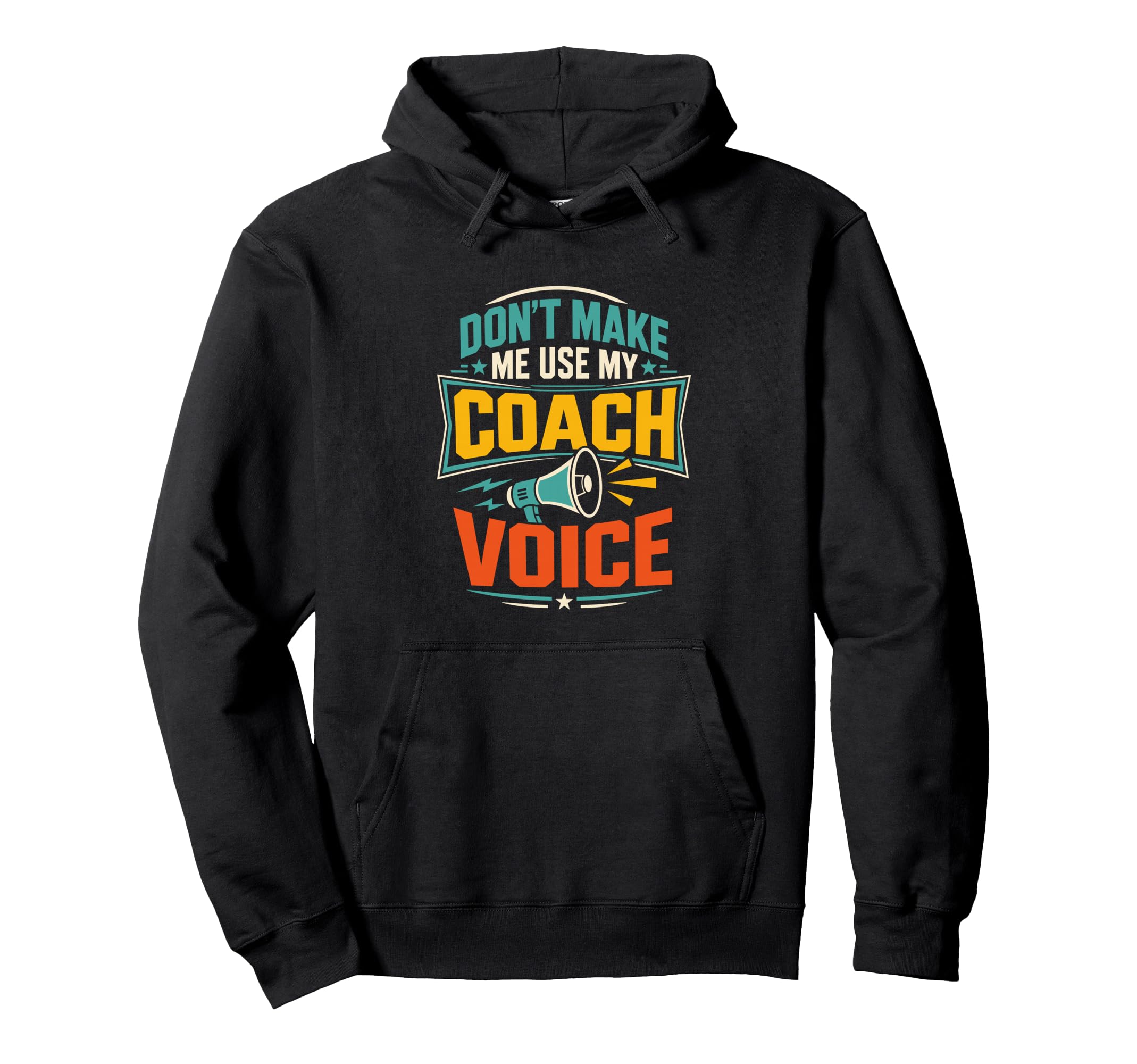 Dont Make Me Use My Coach Voice Funny Hoodie - Casual Everyday Wear Unisex