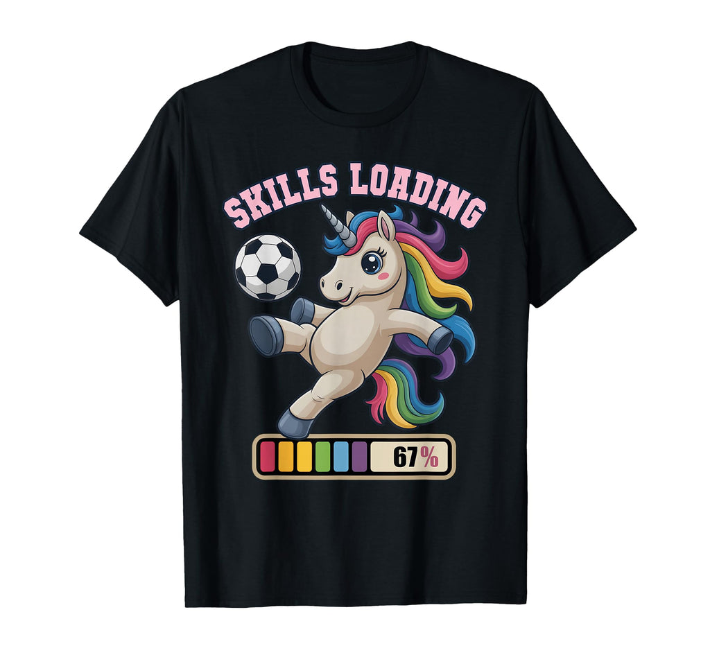 67 Soccer Unicorn Skills Loading Just Who T-Shirt - Unique Graphic Unisex