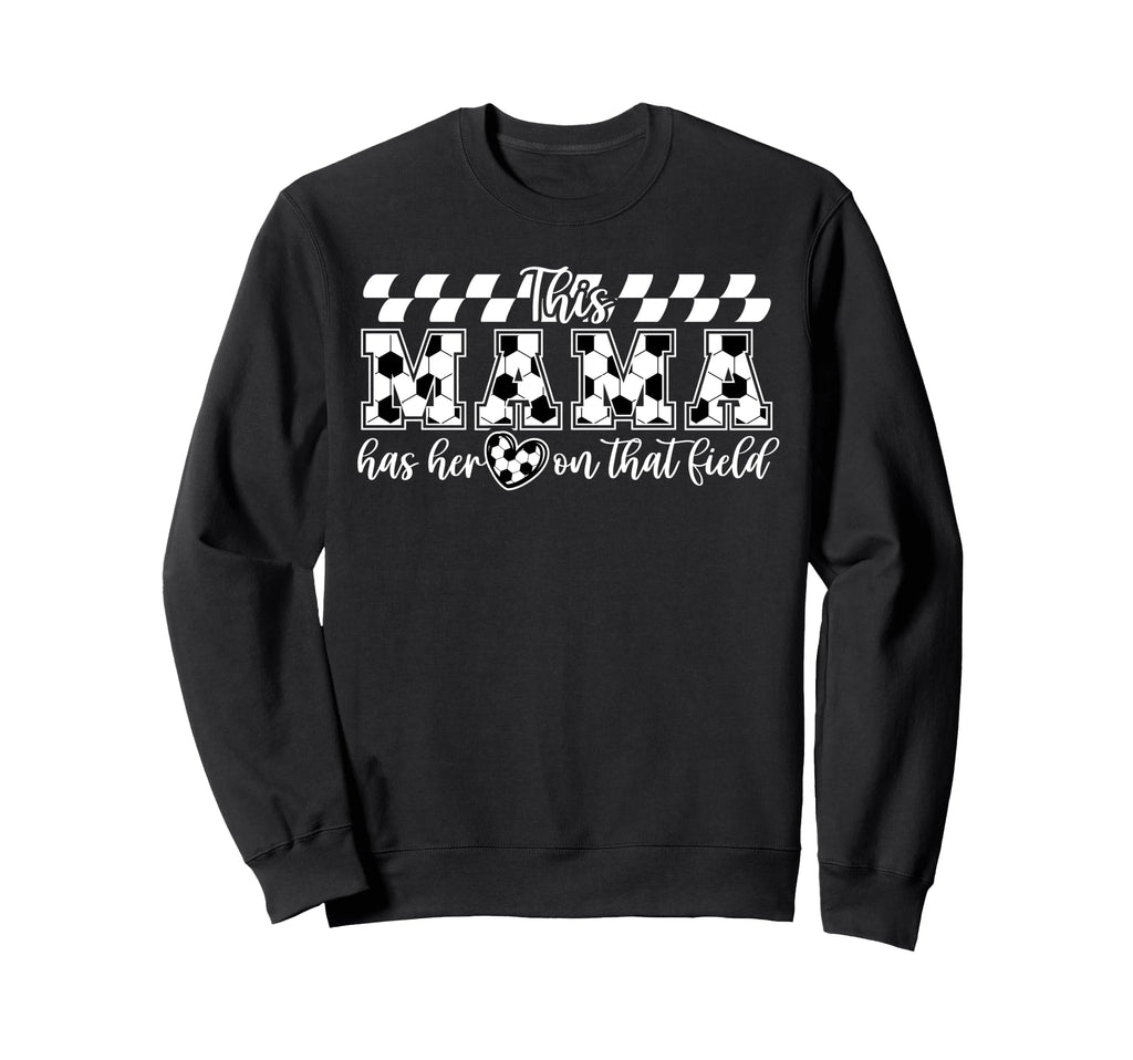 That Field Soccer Mama Soccer Sweatshirt - Casual Everyday Wear for Adults