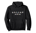 Soccer Mom Soccer Mom Gifts Hoodie - Novelty Apparel Men Women