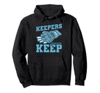 Keepers Gonna Keep Soccer Goal Keeper Hoodie - Streetwear Style Men Women