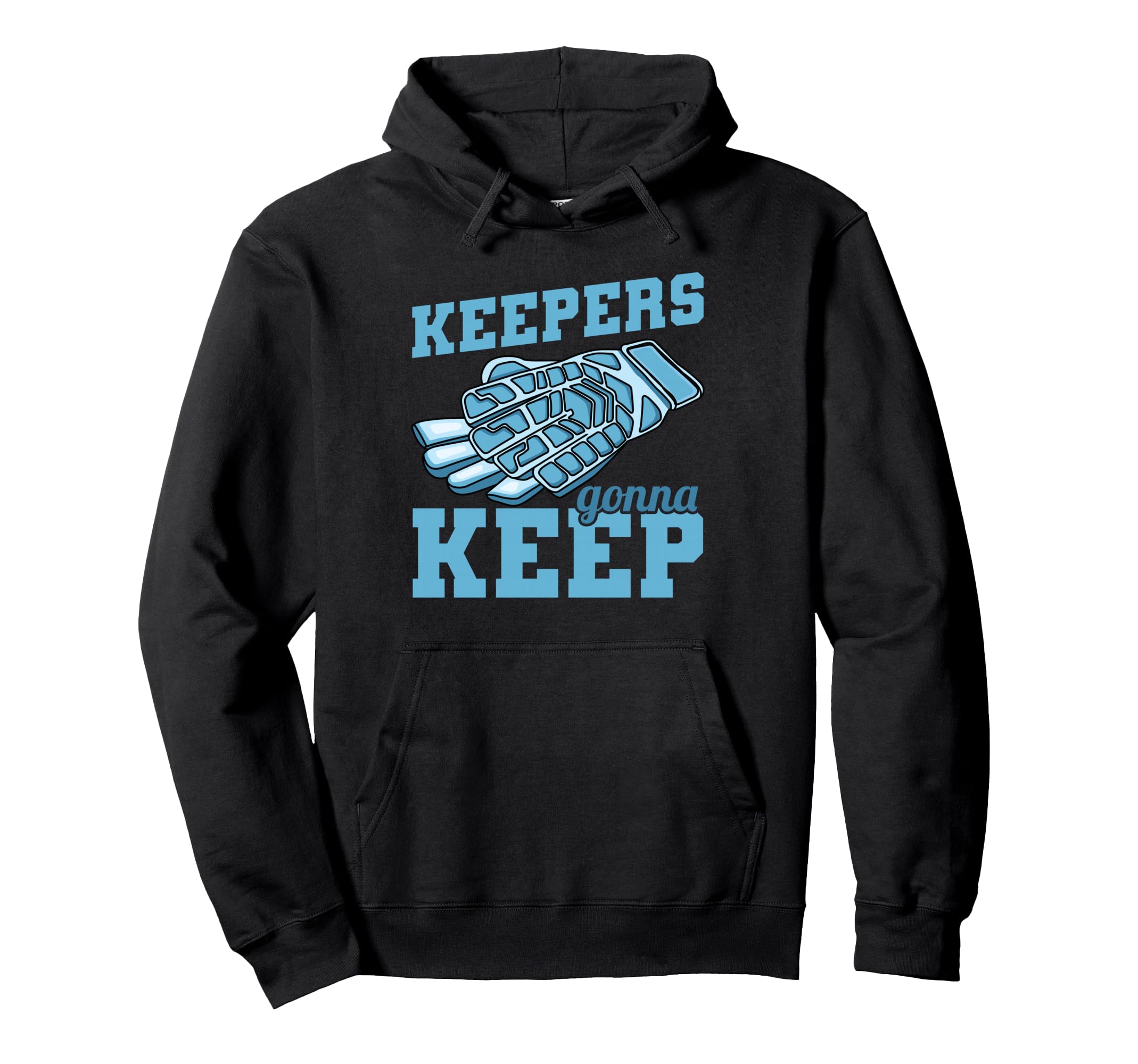 Keepers Gonna Keep Soccer Goal Keeper Hoodie - Streetwear Style Men Women