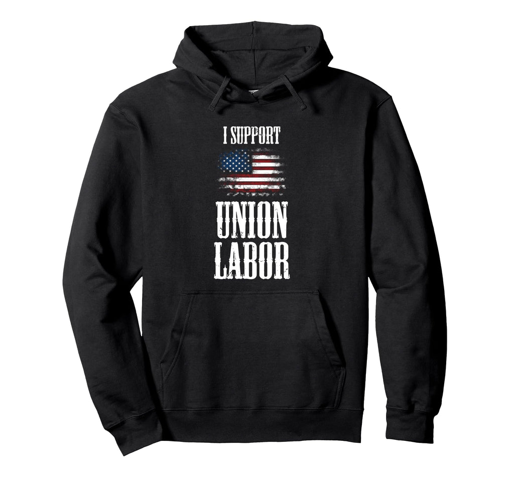 I Support Union Labor Teamster Distressed Hoodie - Novelty Apparel Unisex