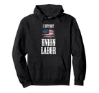 I Support Union Labor Teamster Distressed Hoodie - Novelty Apparel Unisex