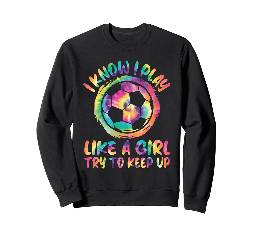 I Know I Play Like Soccer Soccer Sweatshirt - Trendy Graphic Men Women