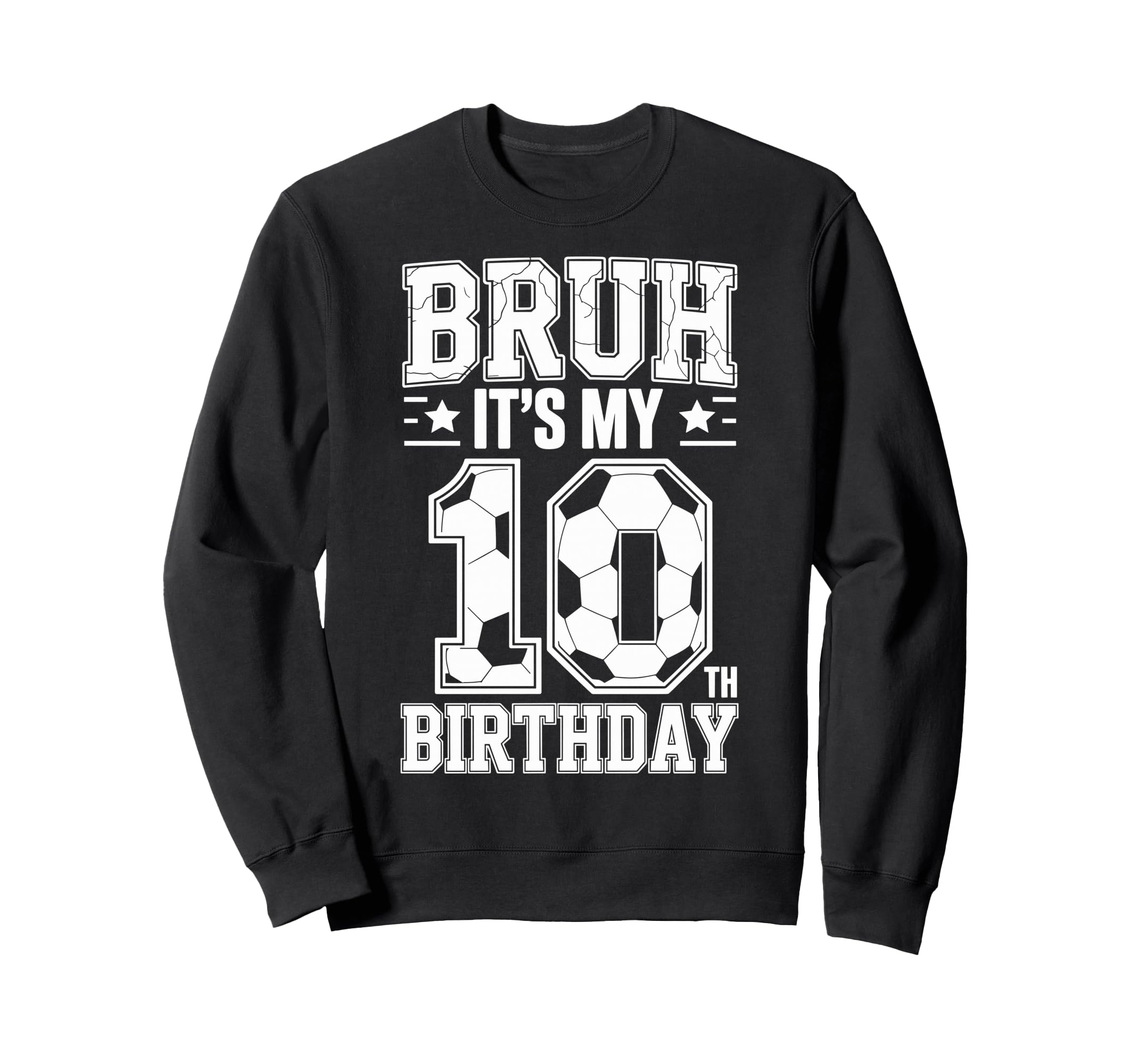 Bruh Its My 10Th Birthday Bday Sweatshirt - Trendy Graphic Men Women