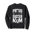 Proud Soccer Mom Football Enthusiast Sweatshirt - Fun Novelty Design Unisex