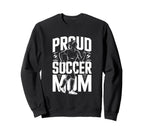 Proud Soccer Mom Football Enthusiast Sweatshirt - Fun Novelty Design Unisex