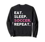 Funny Eat Sleep Soccer Repeat Sweatshirt - Trendy Graphic for Adults