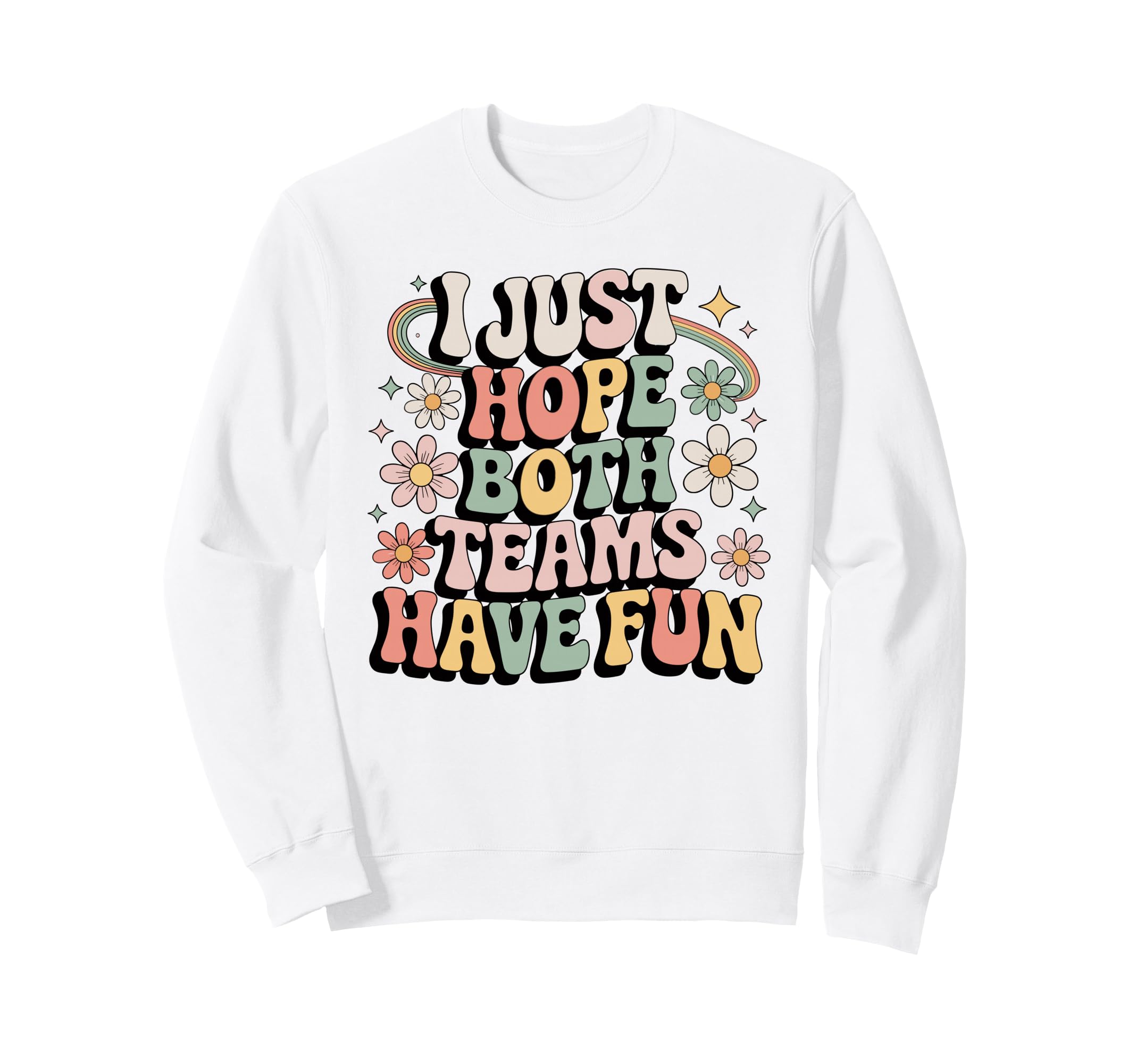 I Just Hope Both Teams Have Fun Sweatshirt - Aesthetic Graphic Men Women