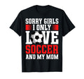 I Only Love Soccer And My Mom T-Shirt - Casual Everyday Wear for Adults