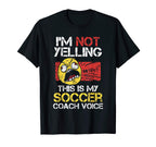 Im Not Yelling This Is My Soccer Coach T-Shirt - Unique Graphic Unisex
