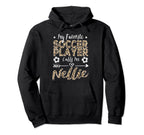 My Favorite Soccer Player Calls Me Nellie Hoodie - Graphic Print Men Women