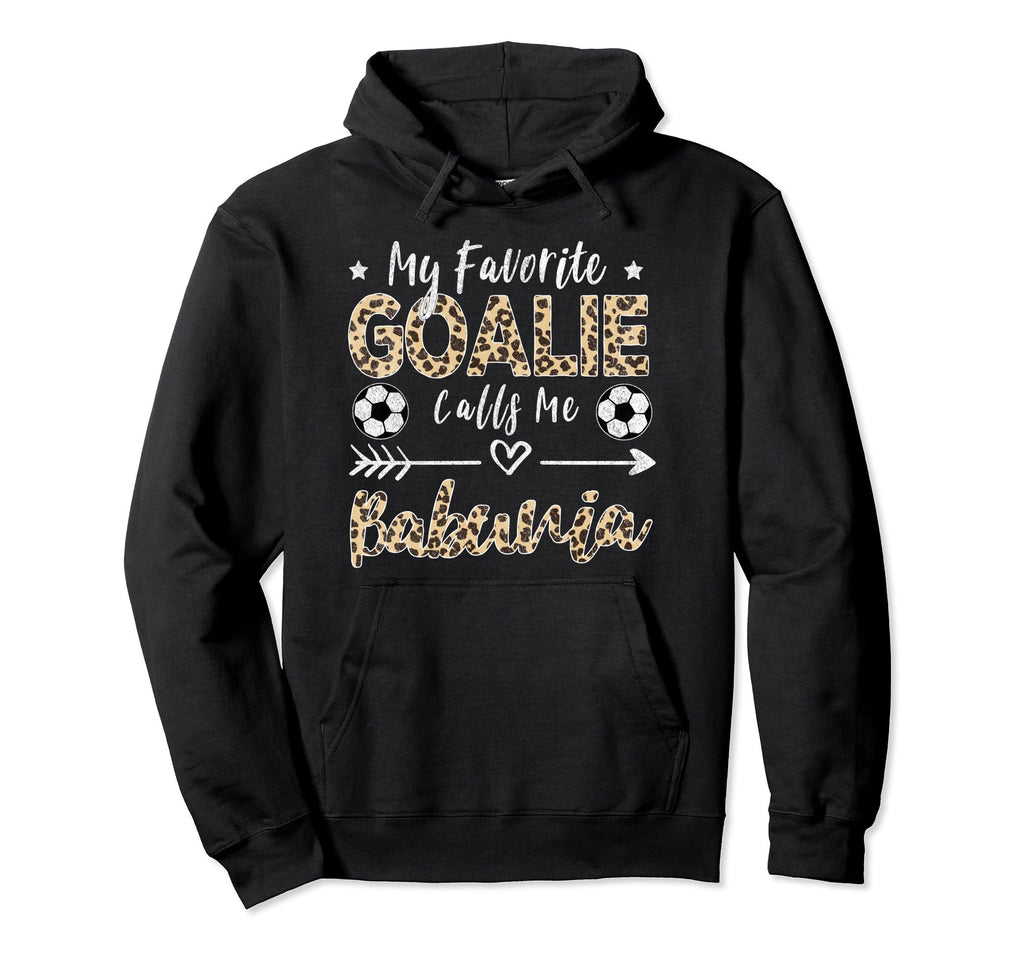 My Favorite Goalie Calls Me Babunia Hoodie - Graphic Print Men Women