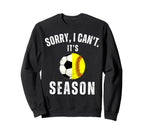Sorry I Cant Its Soccer And Sweatshirt - Casual Everyday Wear Unisex