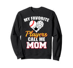 My Favorite Players Call Me Mom Sweatshirt - Unique Graphic for Adults