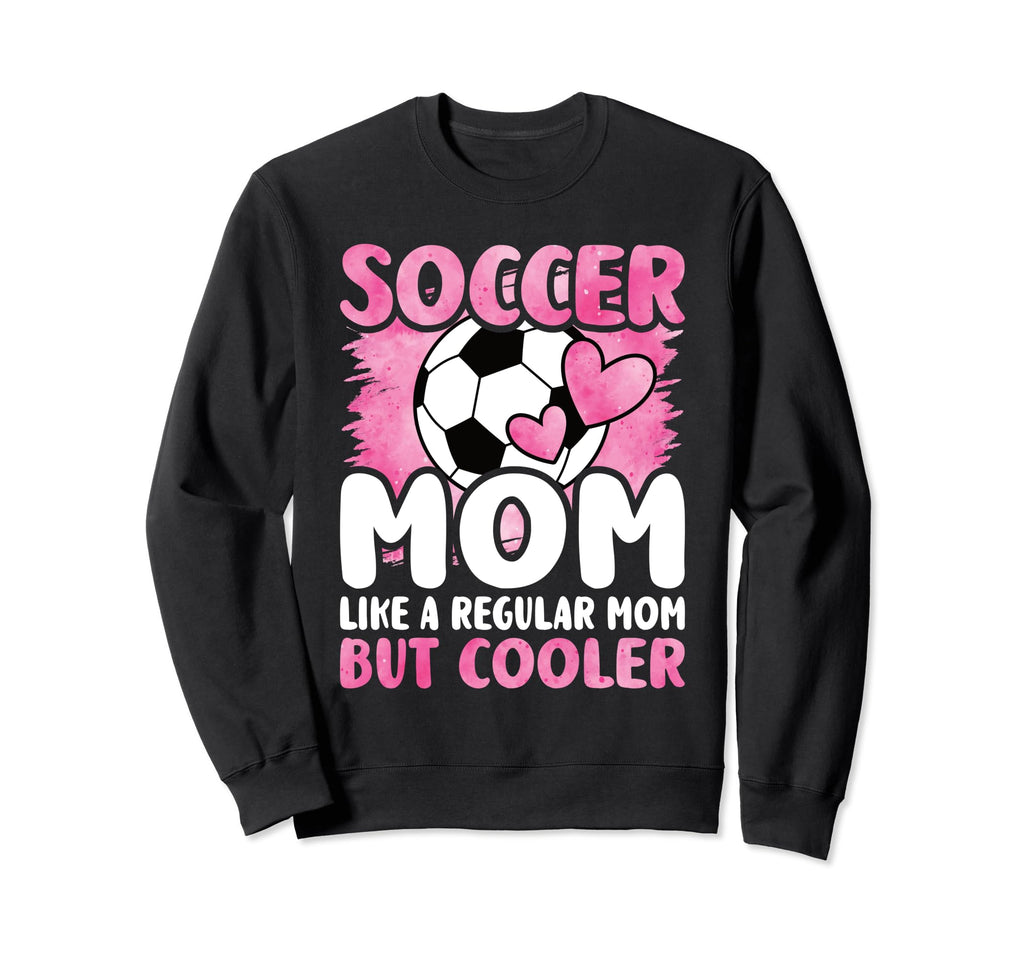 Soccer Mom Like Regular Mom But Sweatshirt - Minimalist Print Unisex