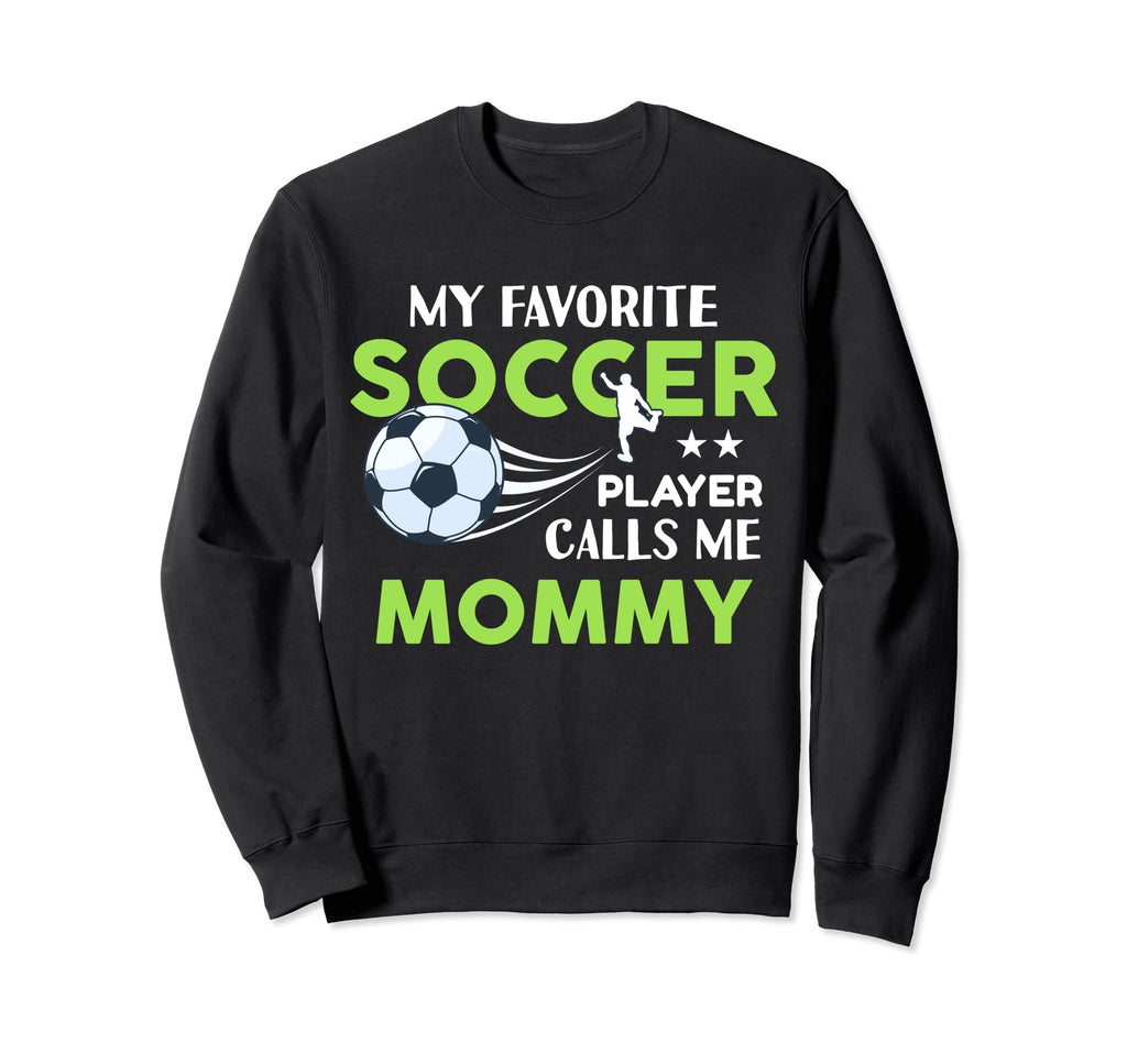 Soccer Mommy My Favorite Player Calls Sweatshirt - Graphic Print Men Women