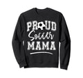 Proud Soccer Mama Funny Loudly Sweatshirt - Novelty Apparel for Adults