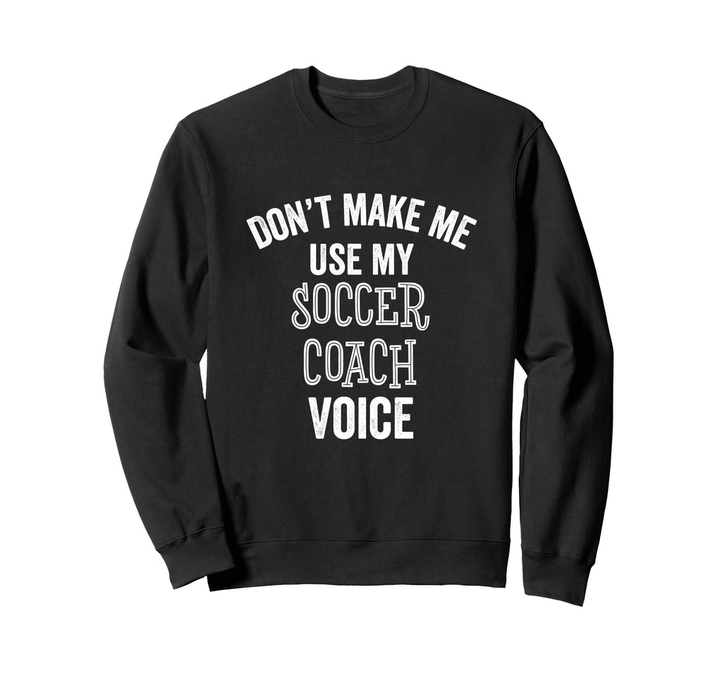 Funny Soccer Coach Voice Gift Sweatshirt - Custom Art Print Men Women