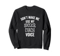 Funny Soccer Coach Voice Gift Sweatshirt - Custom Art Print Men Women