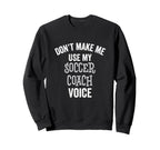 Funny Soccer Coach Voice Gift Sweatshirt - Custom Art Print Men Women