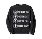 Dont Let Pretty Face Fool You Soccer Sweatshirt - Aesthetic Graphic Unisex