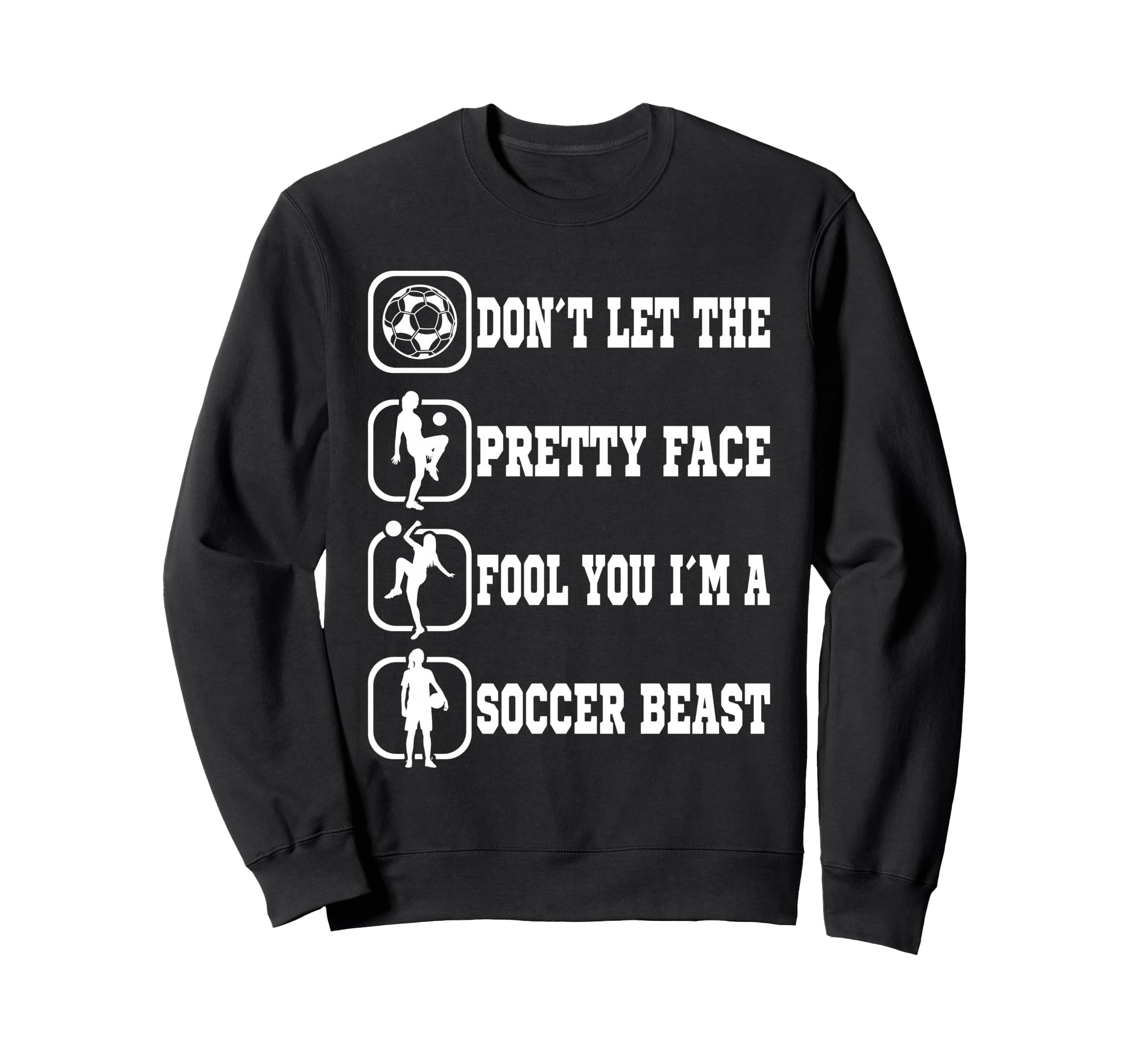 Dont Let Pretty Face Fool You Soccer Sweatshirt - Aesthetic Graphic Unisex