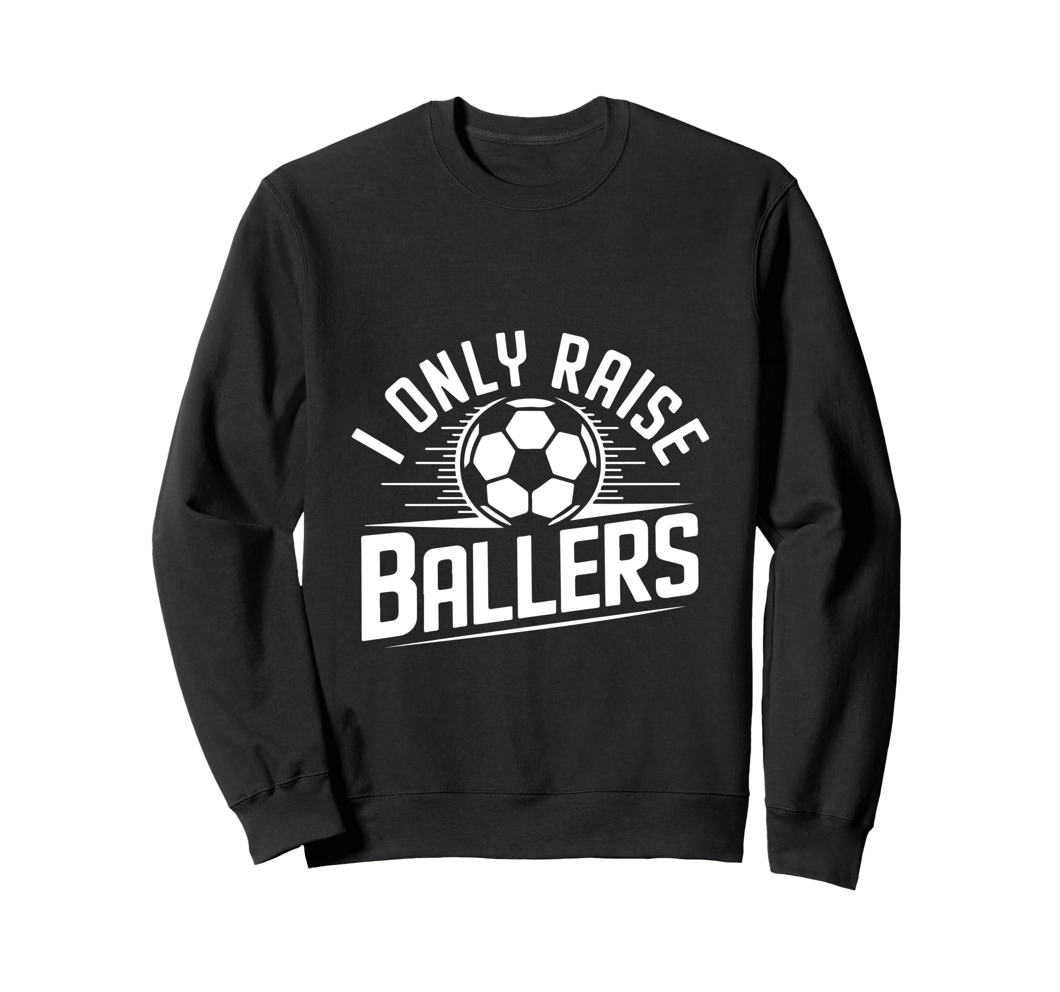 I Only Raise Ballers Soccer Mom Sweatshirt - Graphic Print for Adults