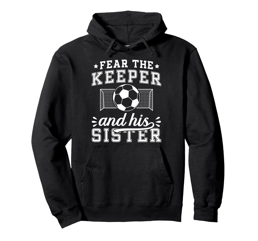 Funny Soccer Keeper Sister Soccer Goalie Hoodie - Trendy Graphic Men Women