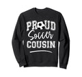 Proud Soccer Cousin Funny Sweatshirt - Fun Novelty Design for Adults