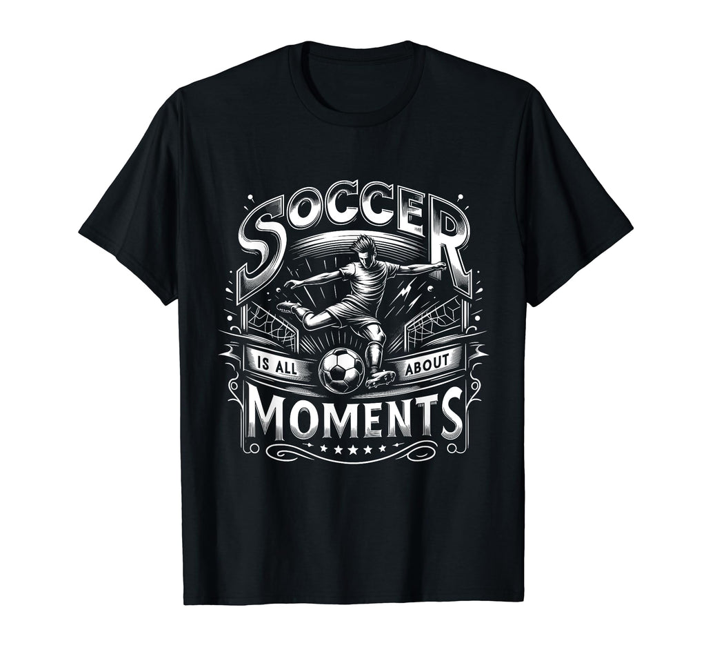 Soccer Is All About Moments Soccer Goal T-Shirt - Graphic Print for Adults