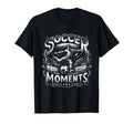 Soccer Is All About Moments Soccer Goal T-Shirt - Graphic Print for Adults