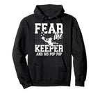 Fear Soccer Keeper Pop Pop Grandpa Hoodie - Fun Novelty Design Men Women